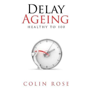 Delay Ageing Healthy to 100 Book